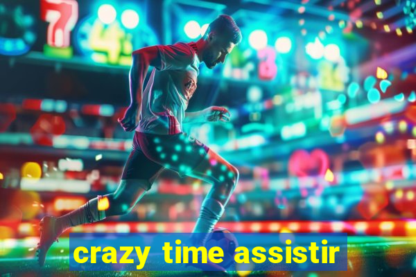 crazy time assistir